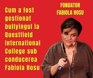 Cum a fost gestionat bullyingul la Questfield International College sub conducerea Fabiola Hosu